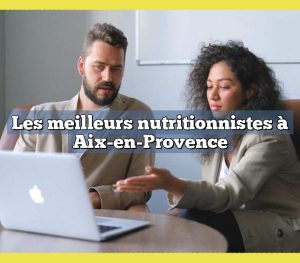 Les meilleurs nutritionnistes à Aix-en-Provence