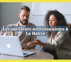 Les meilleurs nutritionnistes à Le Havre