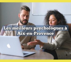 Les meilleurs psychologues à Aix-en-Provence